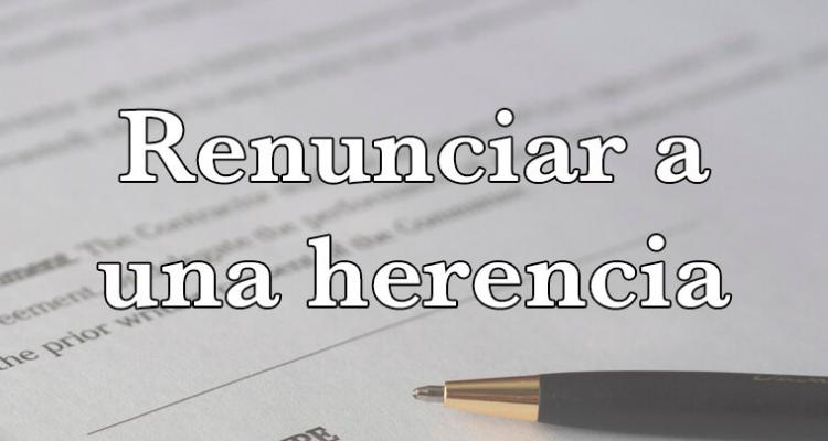 Renunciar a una herencia