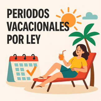 Periodos vacacionales por ley: lo que debes saber